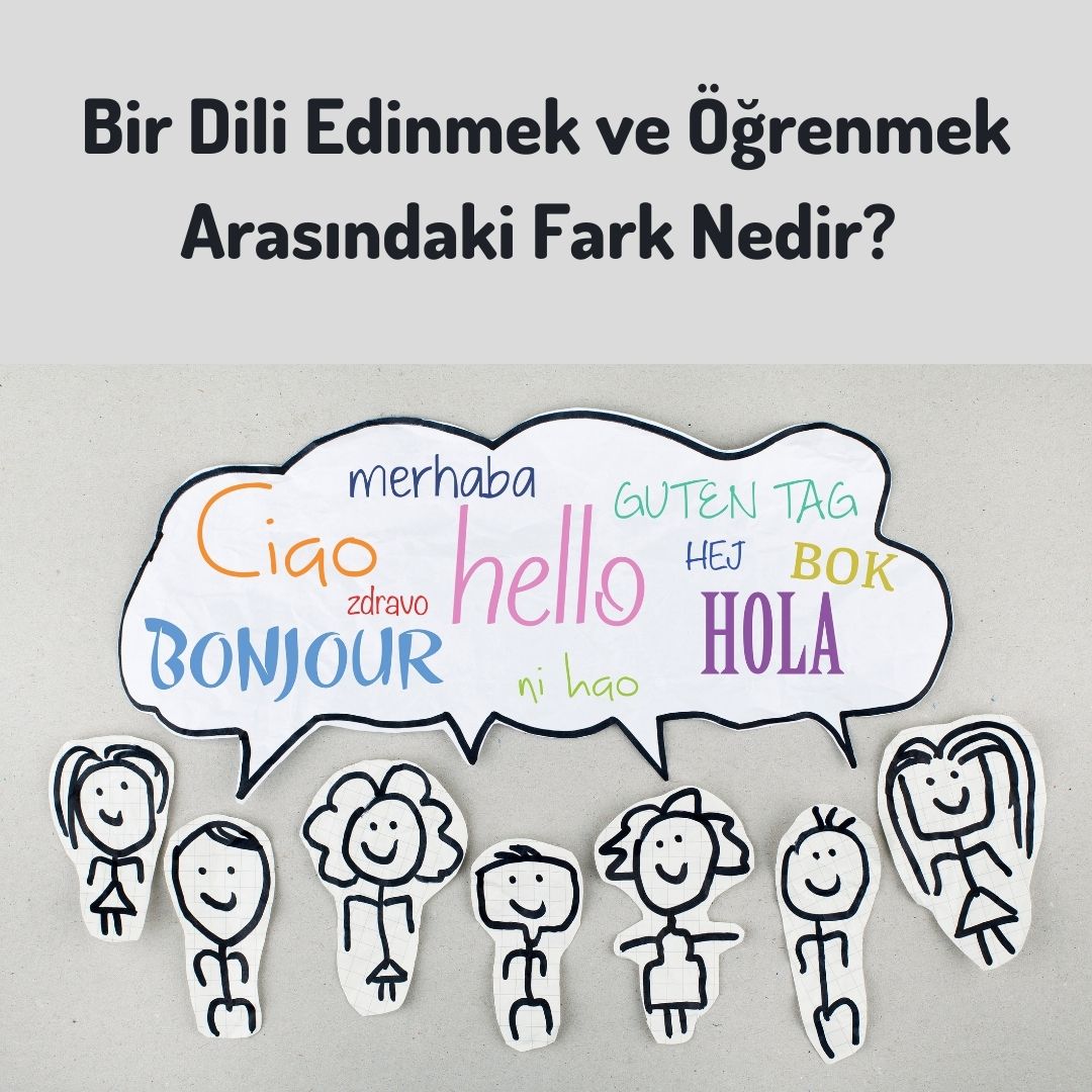 Dil Edinme ve Öğrenme Arasındaki Fark Nedir?